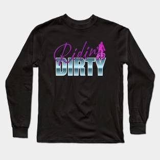 Ridin' Dirty #2 Long Sleeve T-Shirt